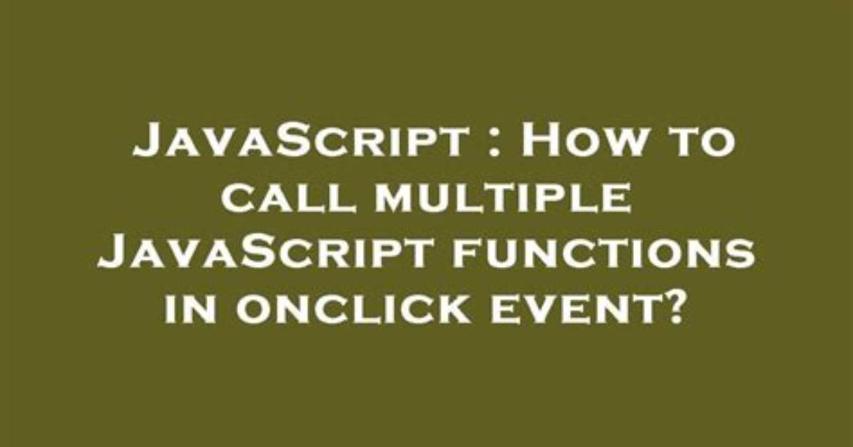 How to Call Multiple Javascript Functions in Onclick Event?