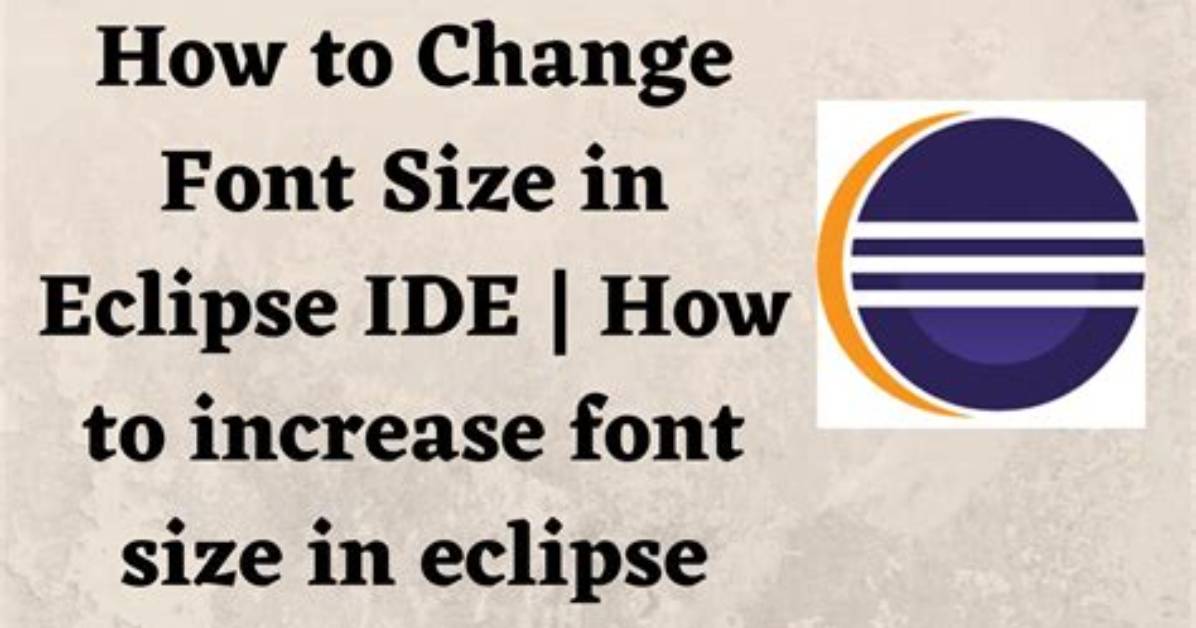 How to Change Font Size in Eclipse for Java Text Editors?