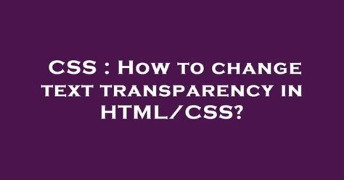 How to Change Text Transparency in Html/Css?