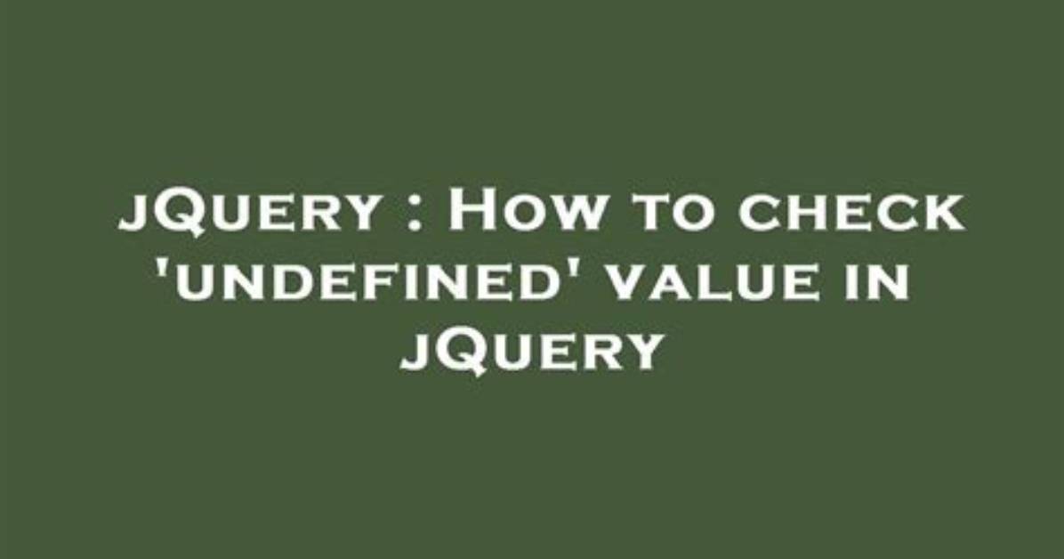How to Check 'Undefined' Value in jQuery