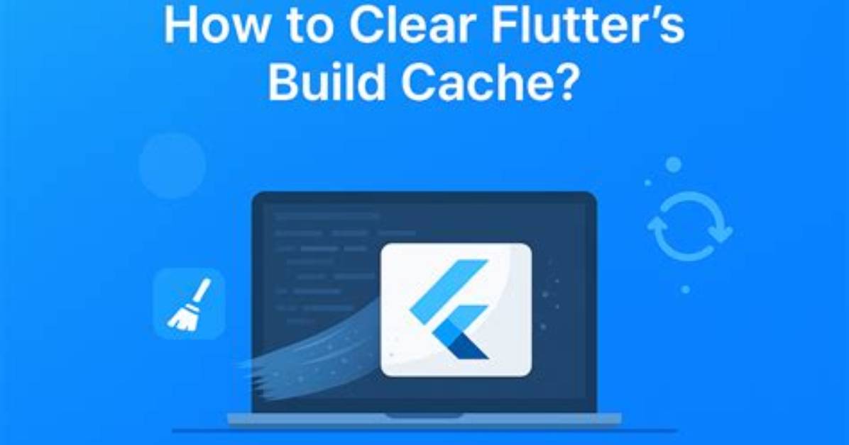 How to Clear Flutter's Build Cache?