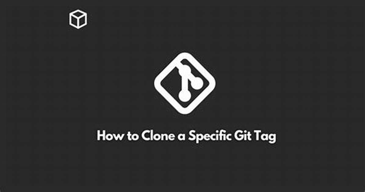 How to Clone a Specific Git Tag