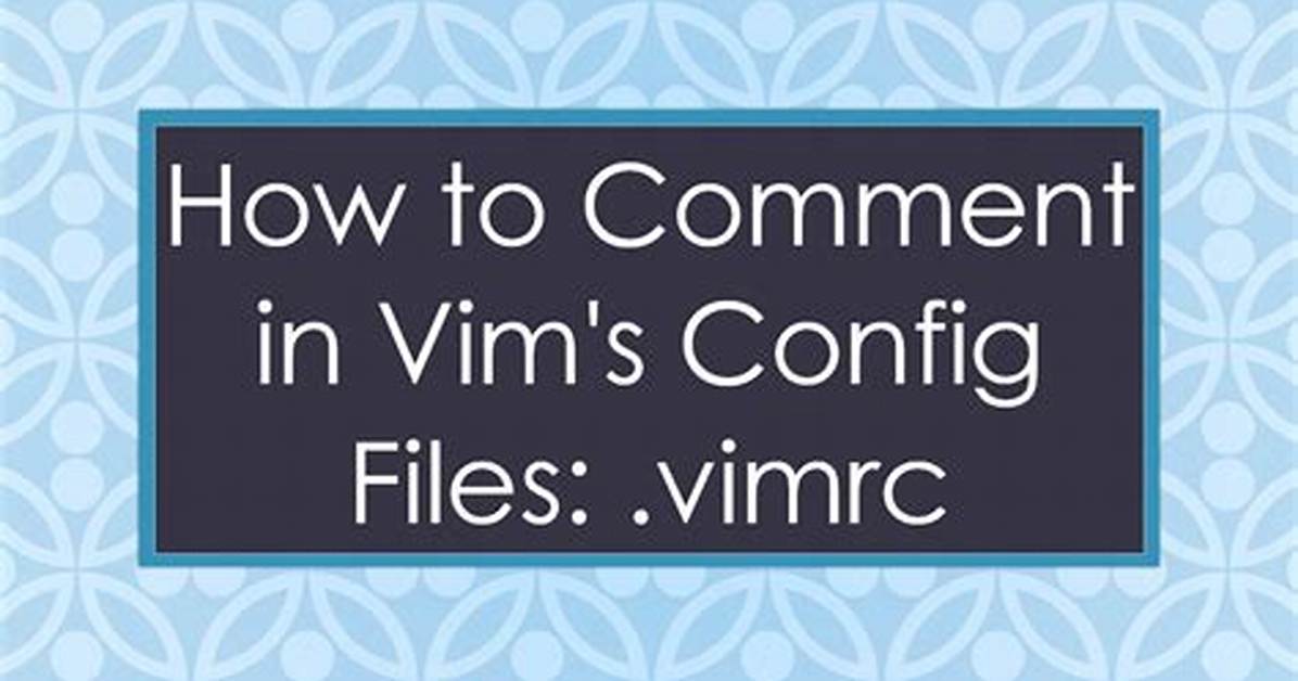 How to Comment in Vim's Config Files: ". Vimrc"?