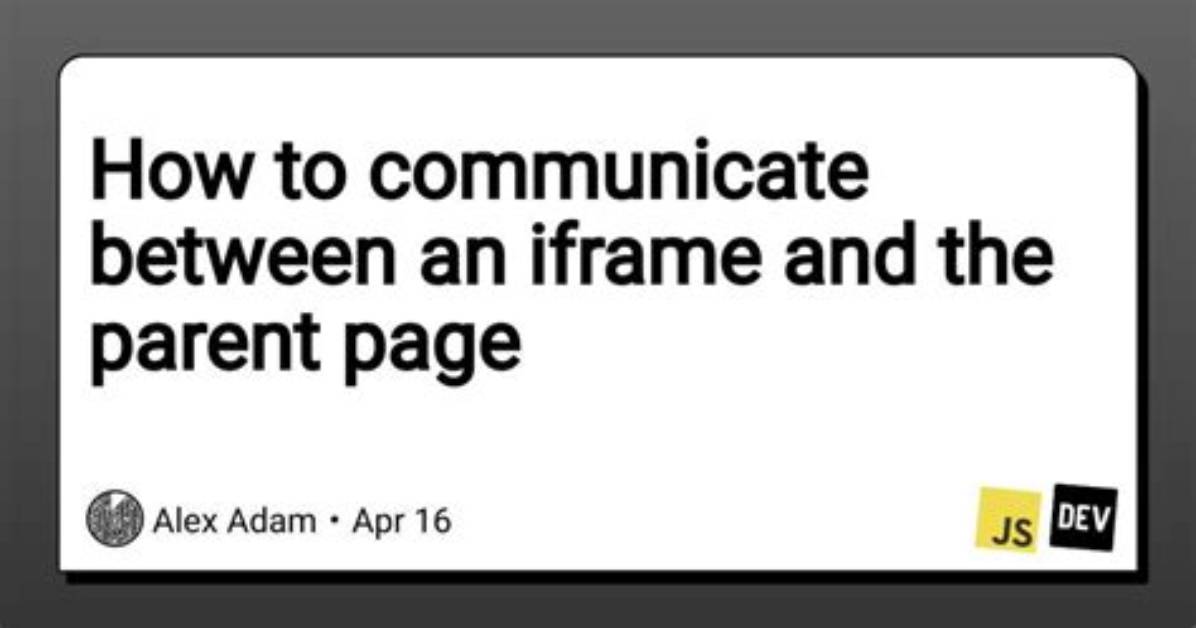 How to Communicate Between Iframe and the Parent Site?