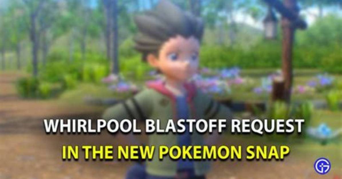 How to Complete the Whirlpool Blastoff Request in New Pokemon Snap