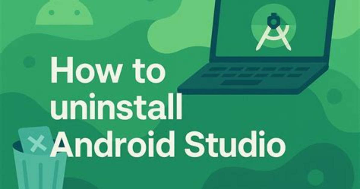 How to Completely Uninstall Android Studio from Windows(V10)?
