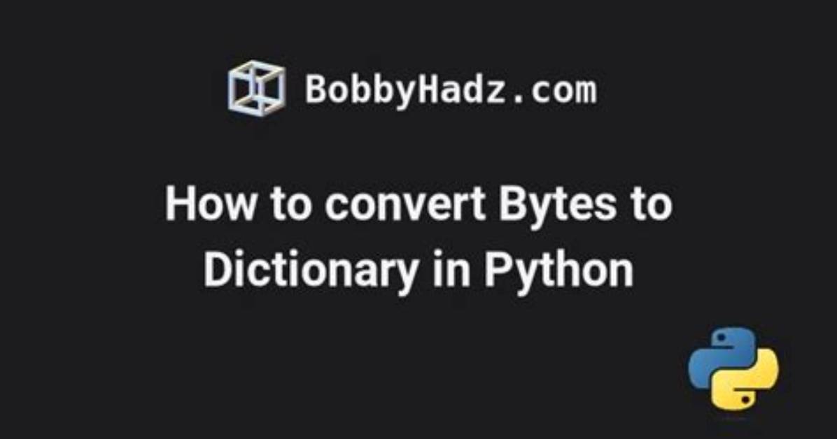 How to Convert Bytes Type to Dictionary [Duplicate]