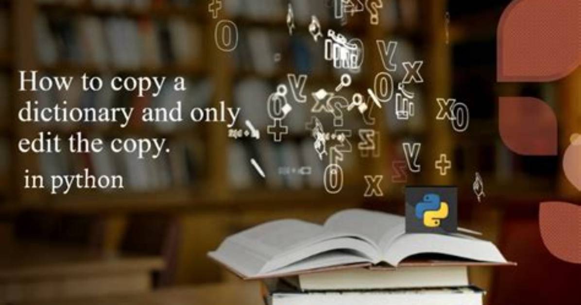 How to Copy a Dictionary and Only Edit the Copy