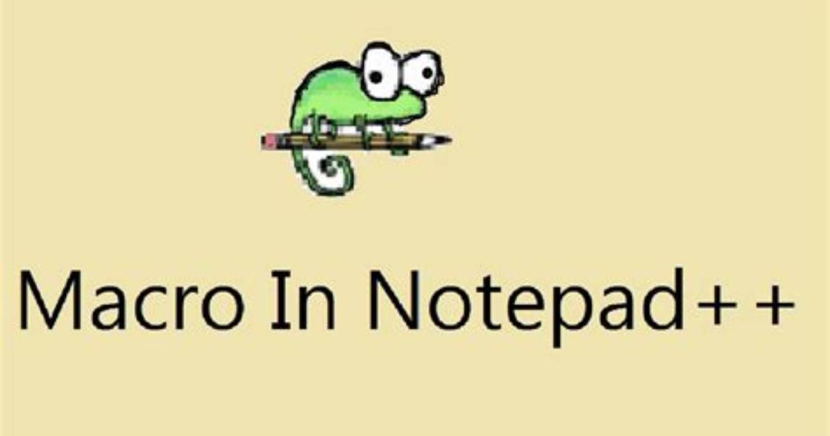 How to Create a Macro in Notepad++ That Will Save a File as a Different Name?