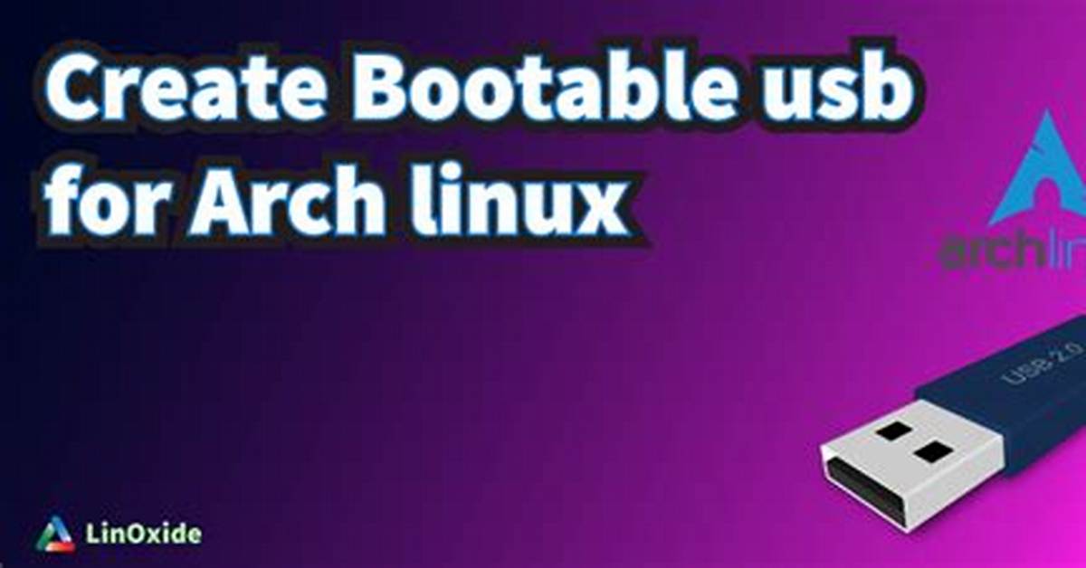 How to Create Bootable Usb Arch Linux