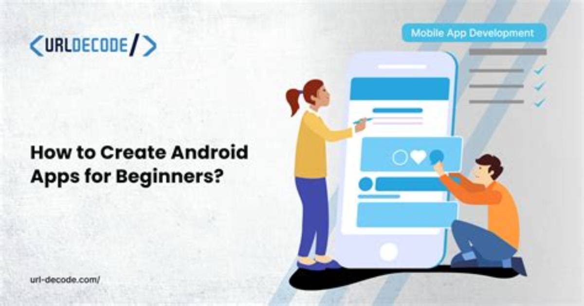 How to Create Mobile Apps for Android and Ios