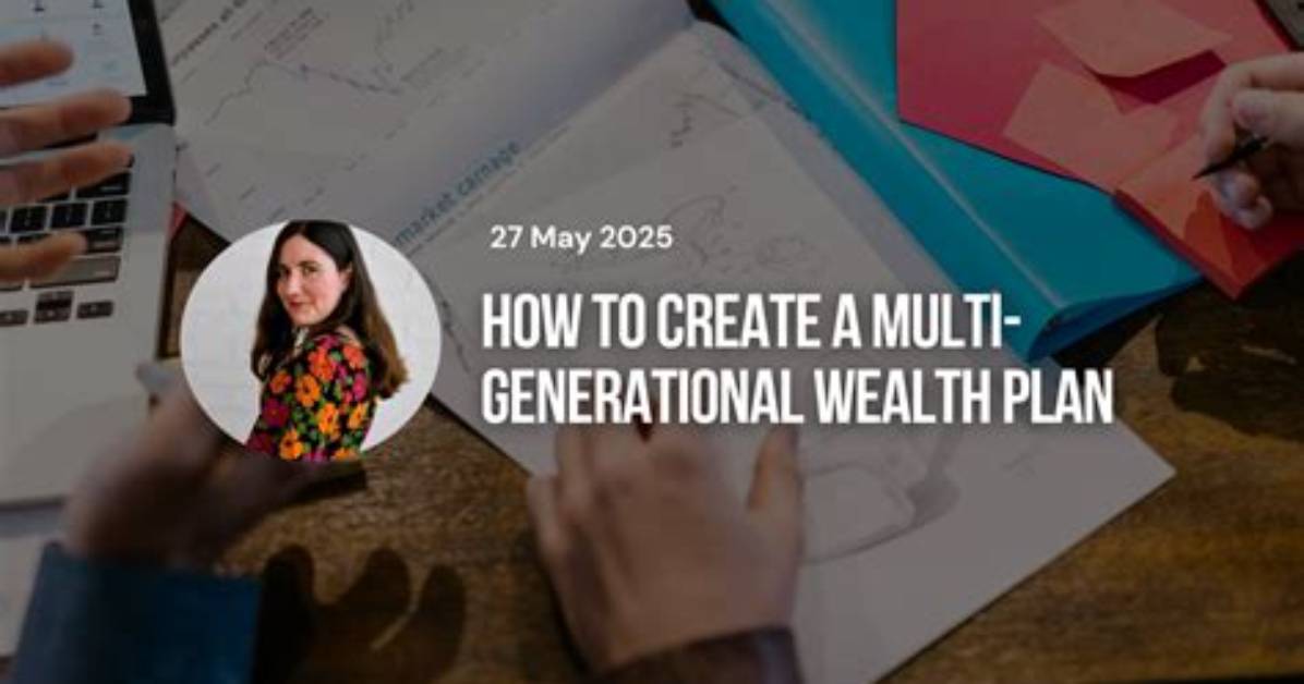 How to Create Multi Generational Wealth