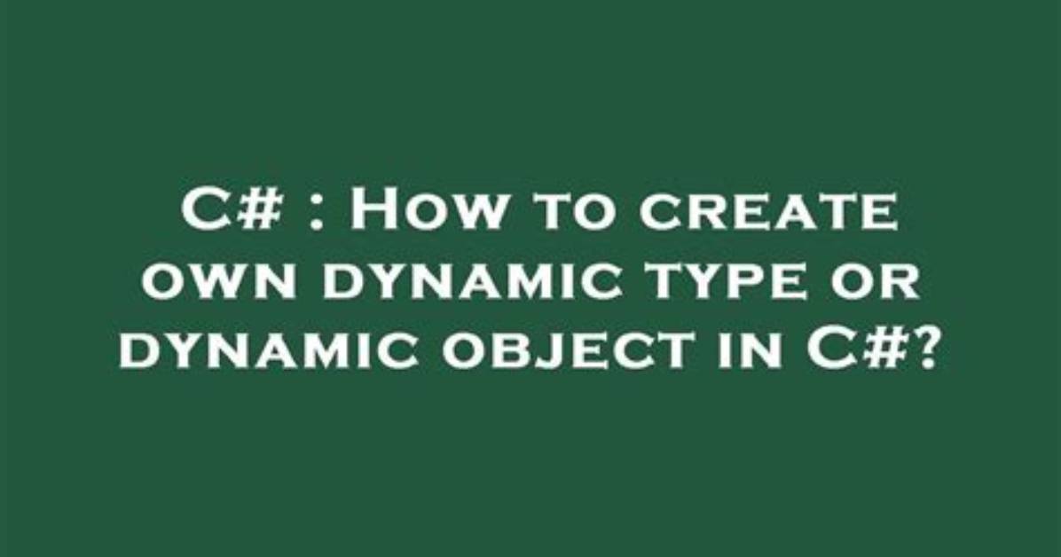 How to Create Own Dynamic Type or Dynamic Object in C#?