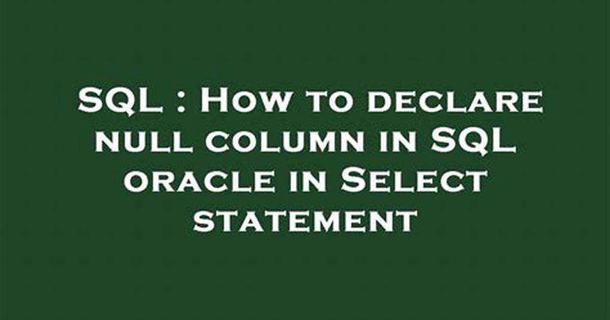 How to Declare Null Column in Sql Oracle in Select Statement