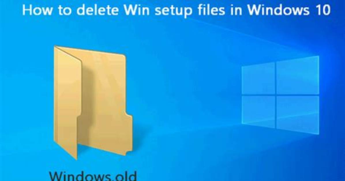 How to Delete Win Setup Files in Windows 10?