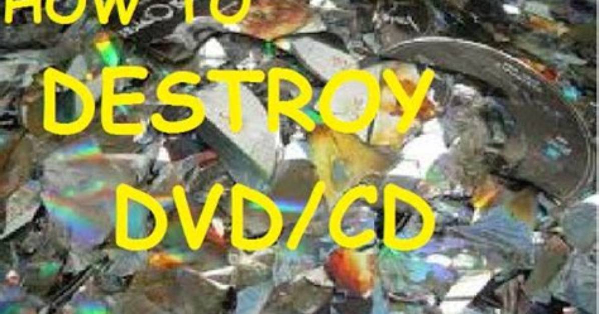 How to Destroy a Cd/Dvd Rom Safely?