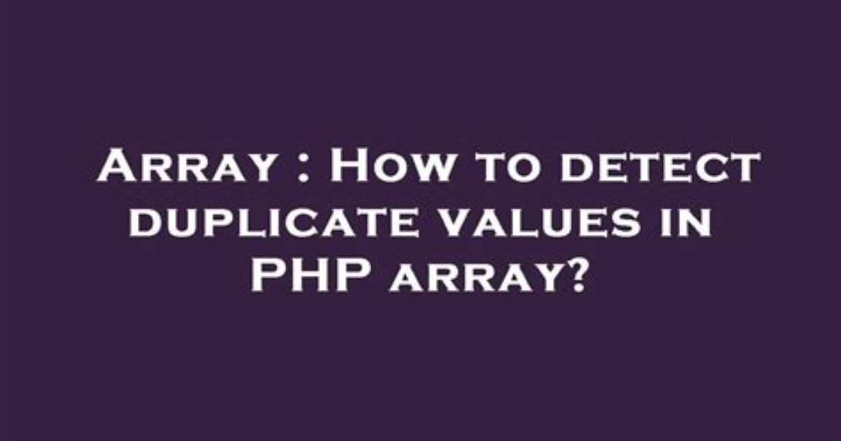 How to Detect Duplicate Values in Php Array?