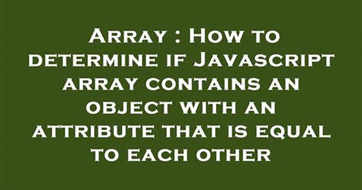 How to Determine If Javascript Array Contains an Object with an Attribute That Equals a Given Value?