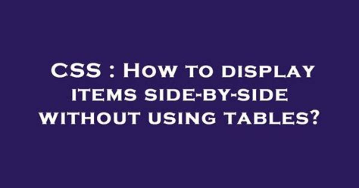 How to Display Items Side-by-Side Without Using Tables?