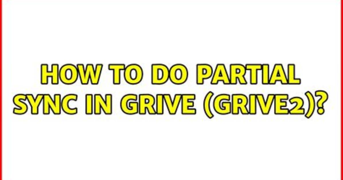How to Do Partial Sync in Grive (Grive2)