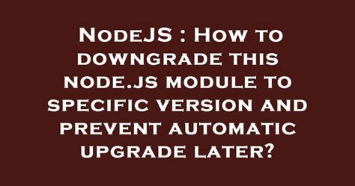 How to Downgrade Node Version