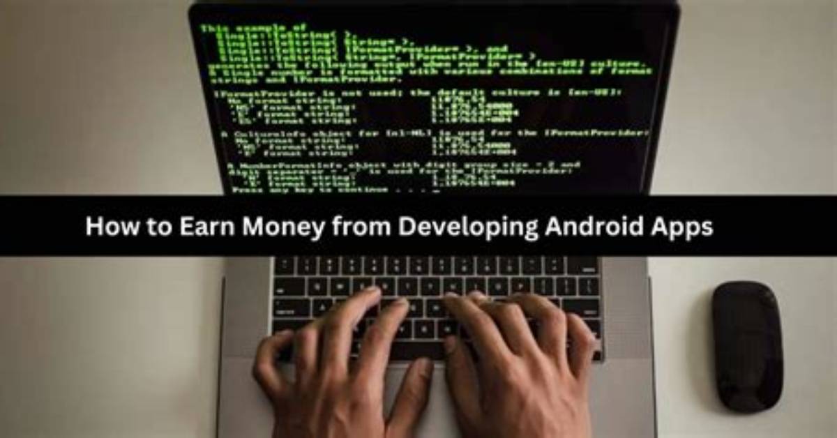How to Earn Money from Developing Android Apps?