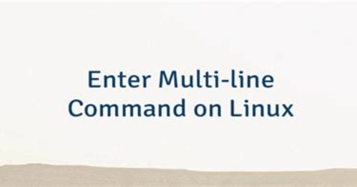 How to Enter a Multi-Line Command