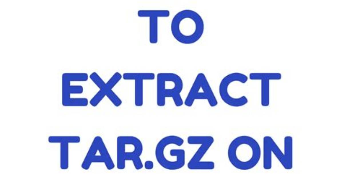 How to Extract Tar. Gz in Linux?