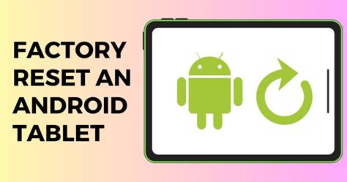 How to Factory Reset Android Tablet