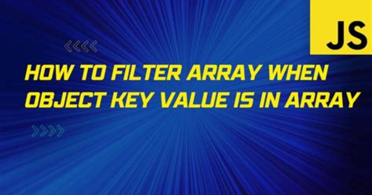 How to Filter Array When Object Key Value Is in Array