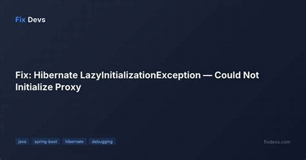 How to Fix Org. Hibernate. Lazyinitializationexception - Could Not Initialize Proxy - No Session