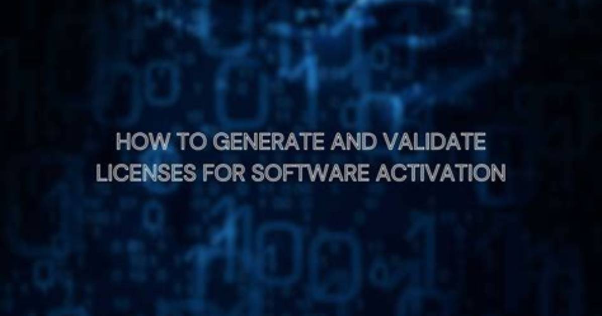 How to Generate and Validate a Software License Key?