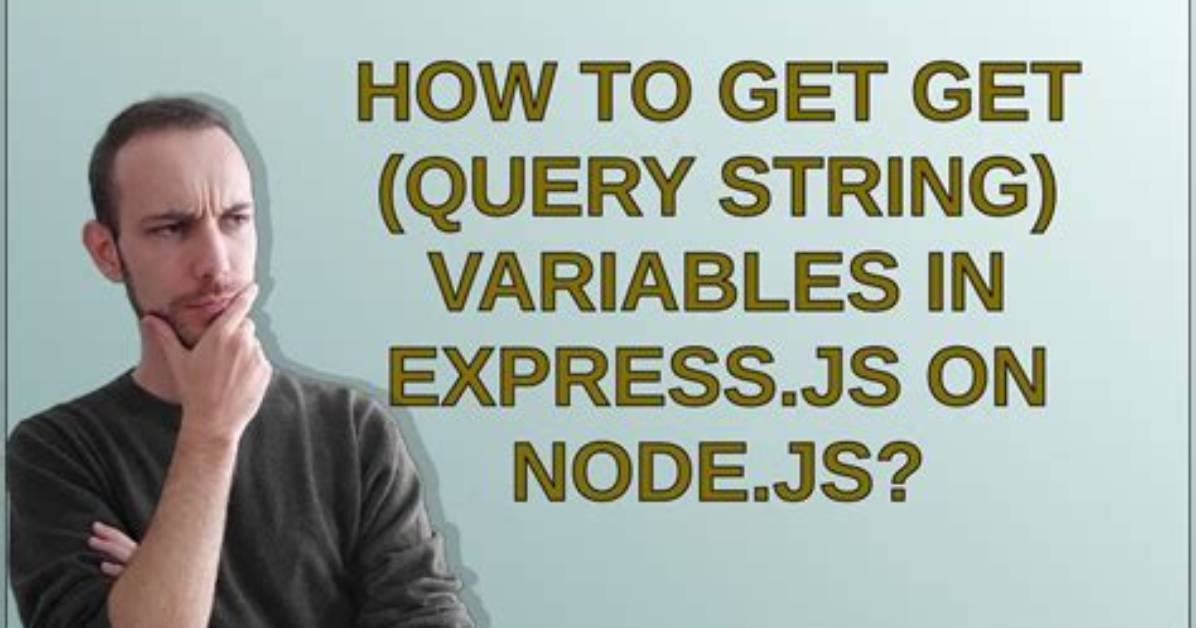 How to Get Get (Query String) Variables in Express. Js on Node. Js?