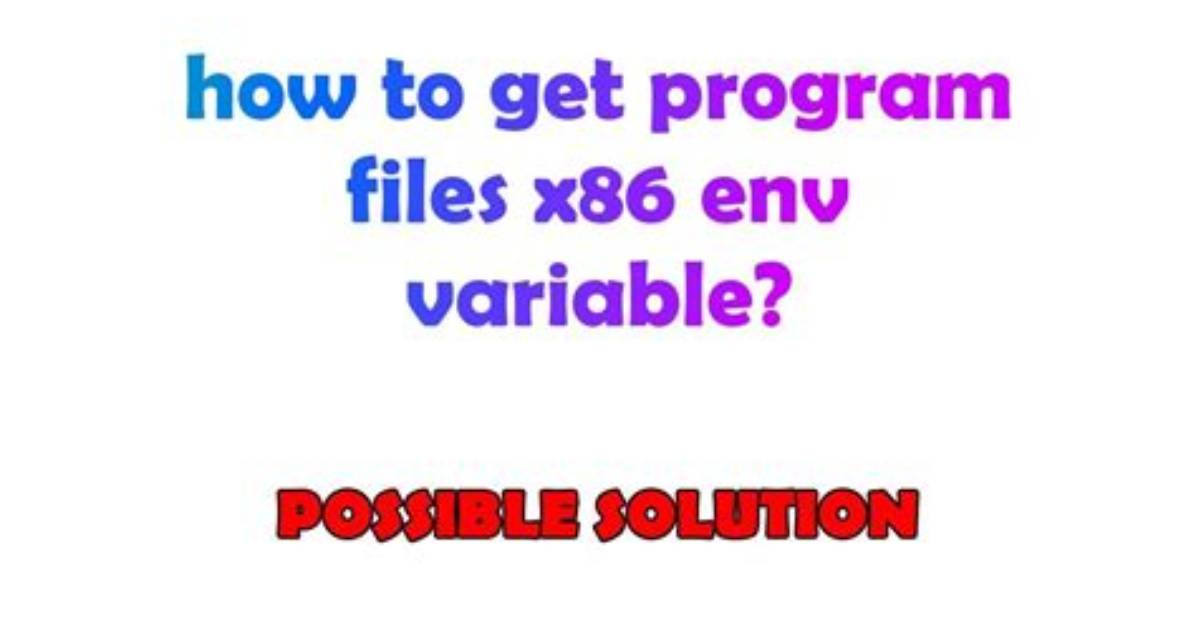 How to Get Program Files X86 Env Variable?