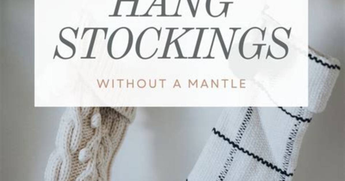 How to Hang a Stocking Without a Fireplace?