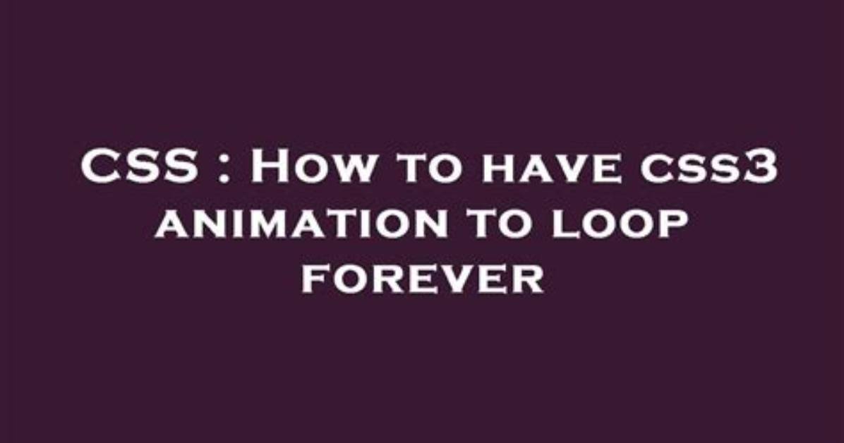 How to Have Css3 Animation to Loop Forever