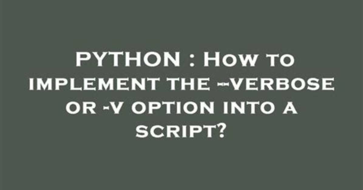 How to Implement the --Verbose or -v Option into a Script?