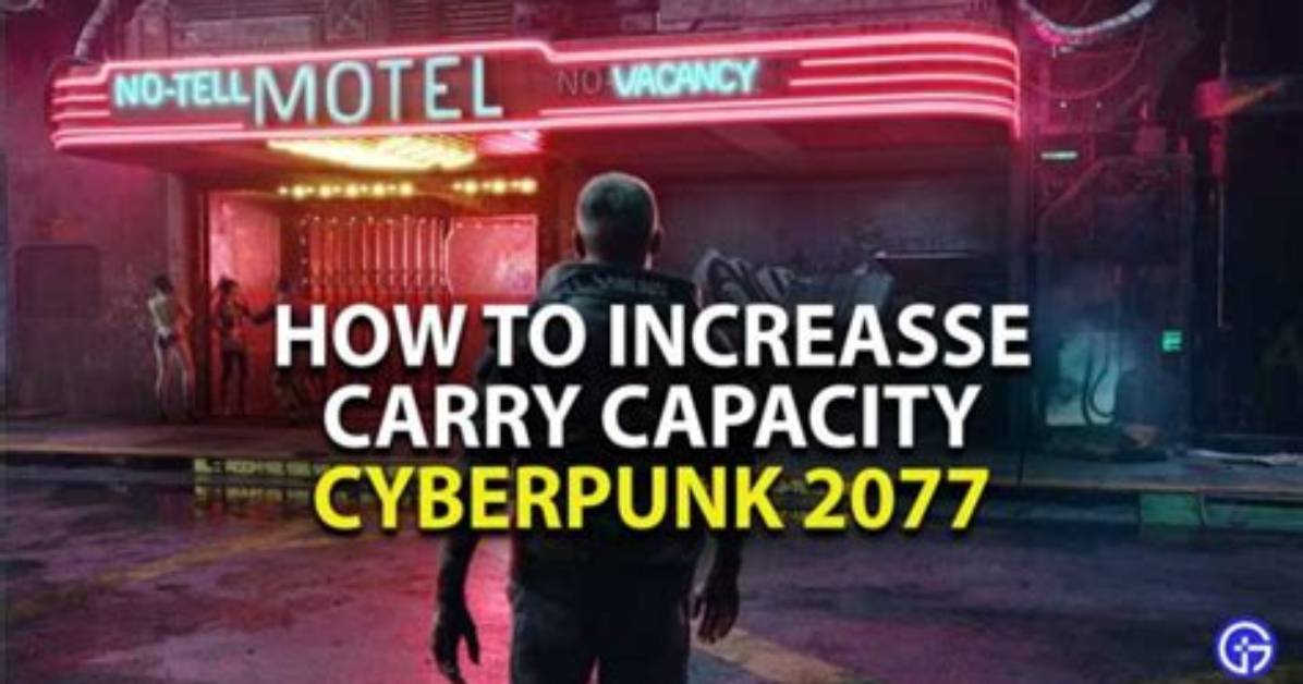 How to Increase Carry Capacity in Cyberpunk 2077 (Inventory Size)