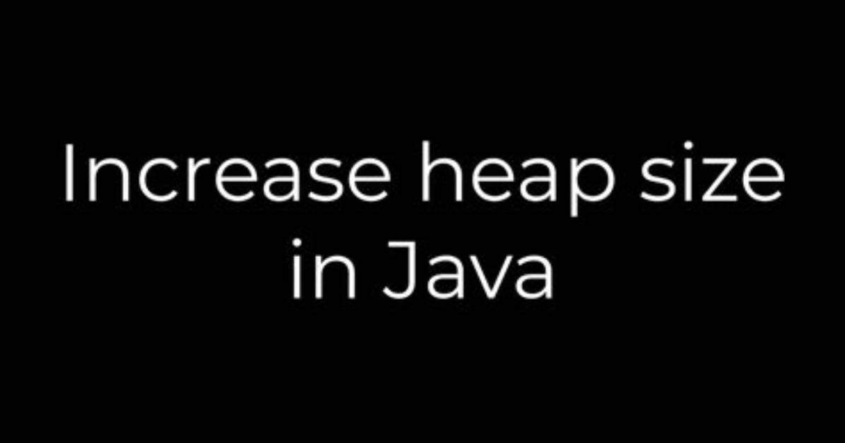 How to Increase Java Heap Size in Linux?