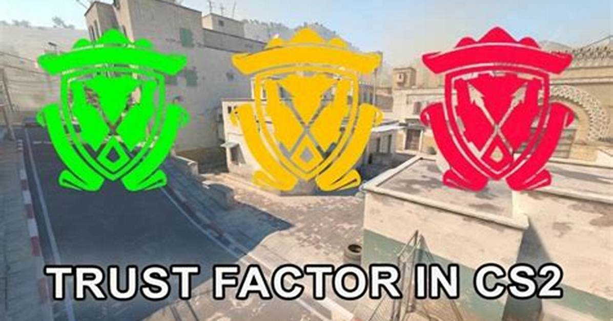 How to Increase Trust Factor Csgo