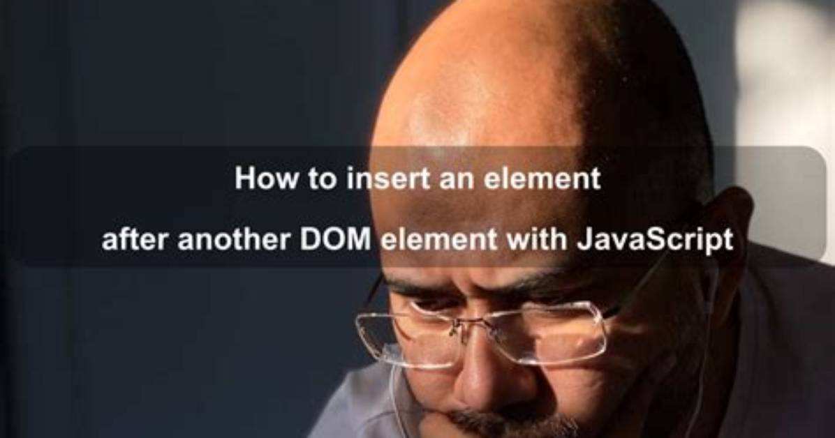 How to Insert an Element After Another Element in Javascript Without Using a Library?