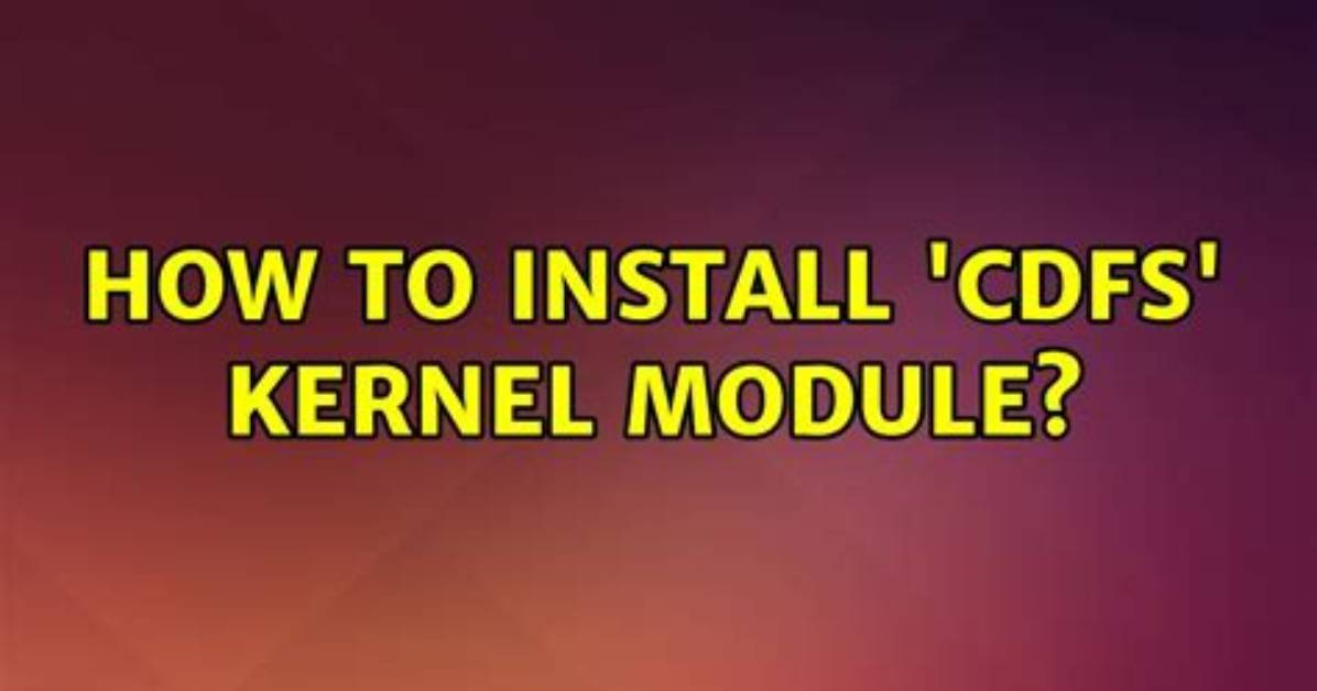 How to Install 'Cdfs' Kernel Module?