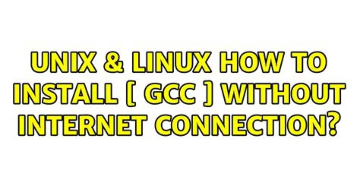 How to Install Gcc Without Internet Connection?