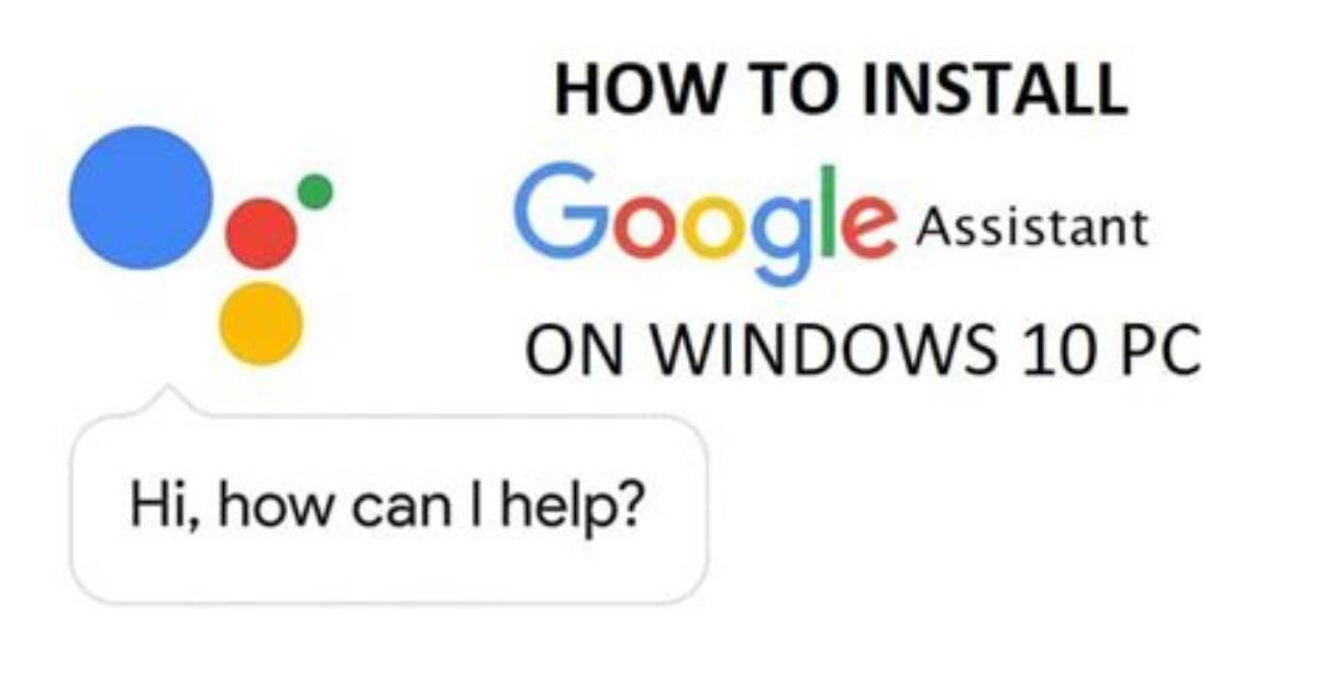 How to Install Google Assistant on Windows 10?