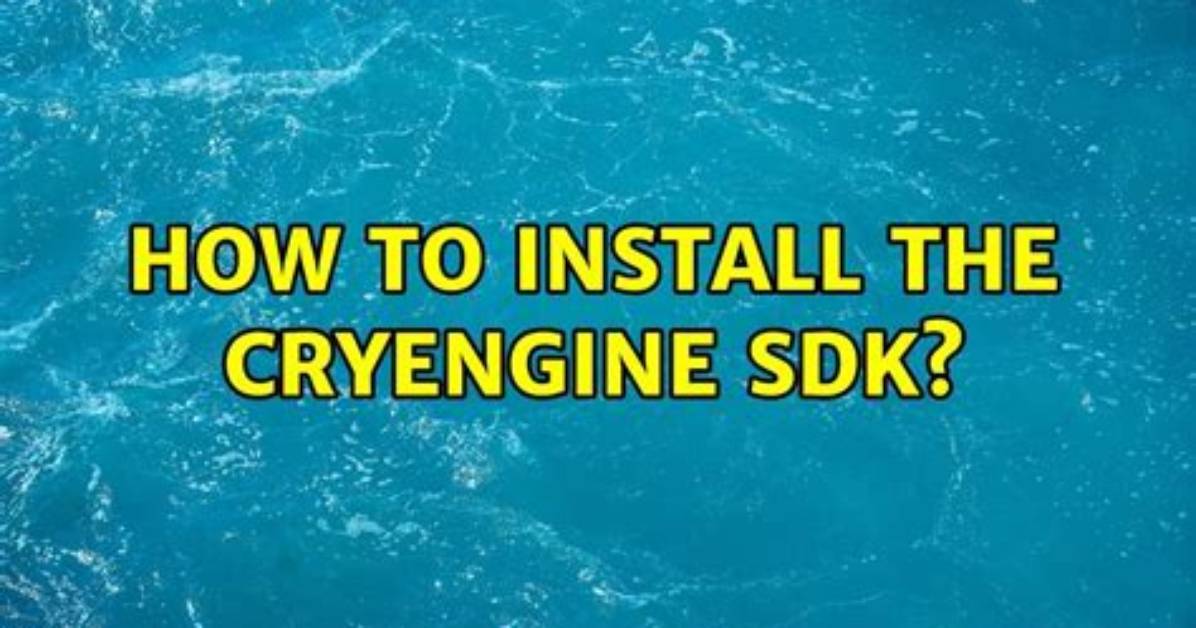 How to Install the Cryengine Sdk?