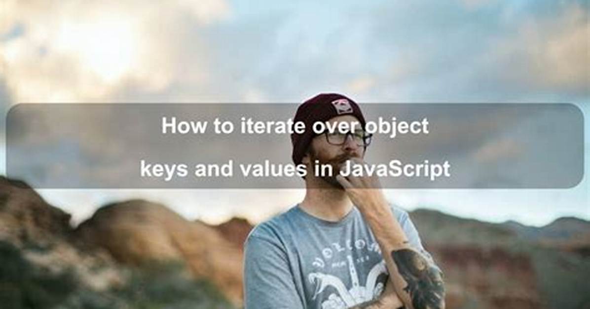 How to Iterate (Keys, Values) in Javascript? [Duplicate]