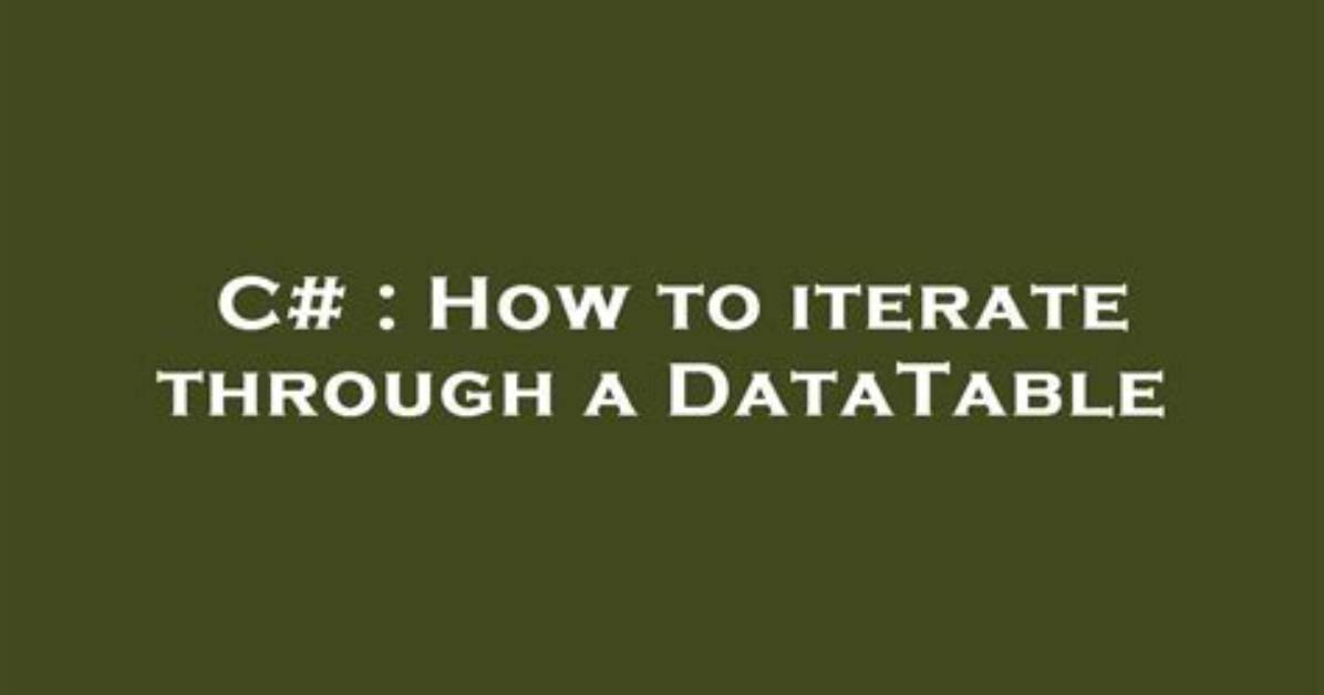 How to Iterate Through a Datatable