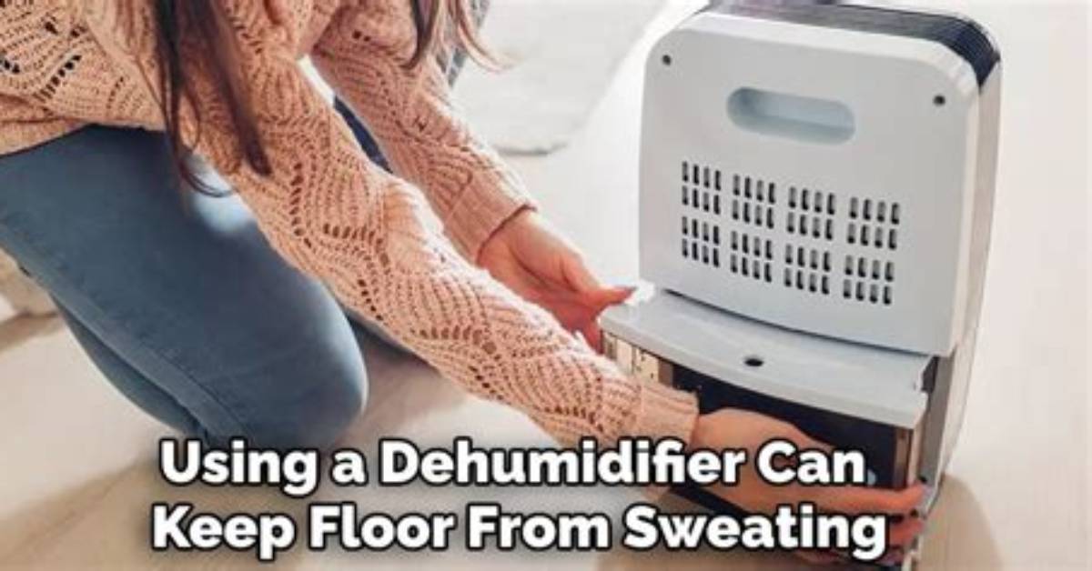 How to Keep Floor from Sweating