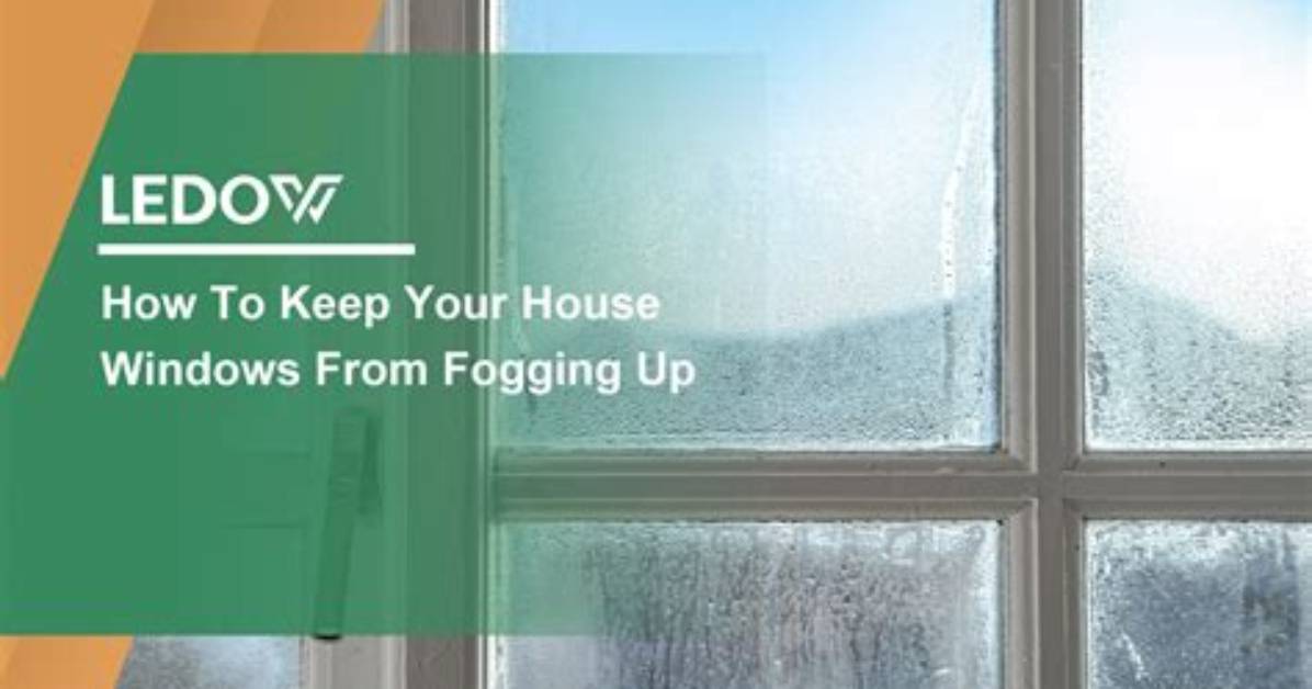 How to Keep Windows from Fogging up?