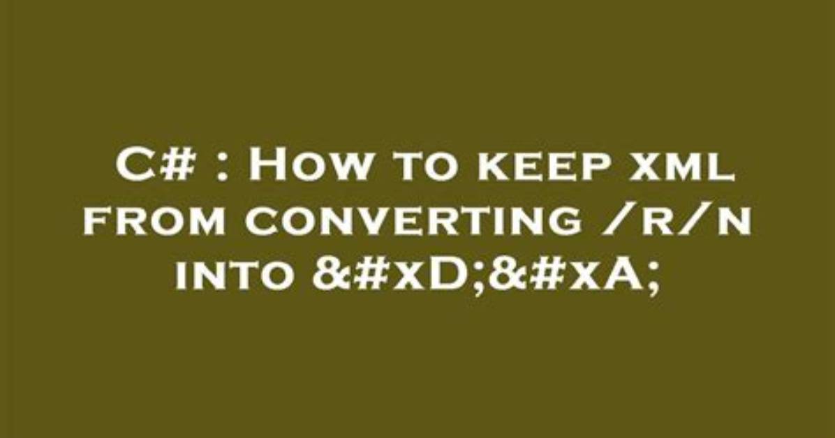 How to Keep Xml from Converting /R/N into 